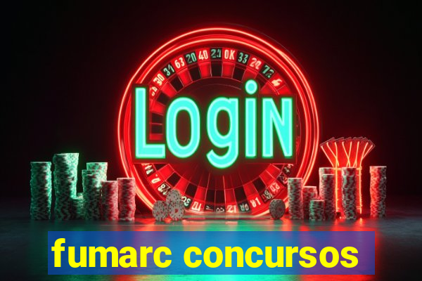 fumarc concursos